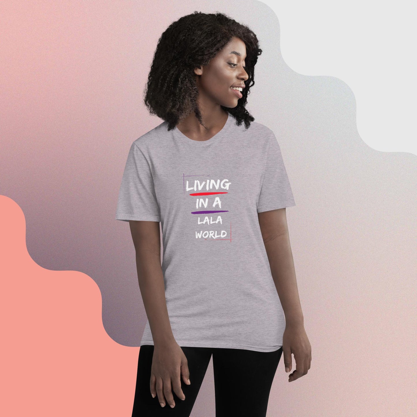 Living in a LALA World T-Shirt (Unisex)