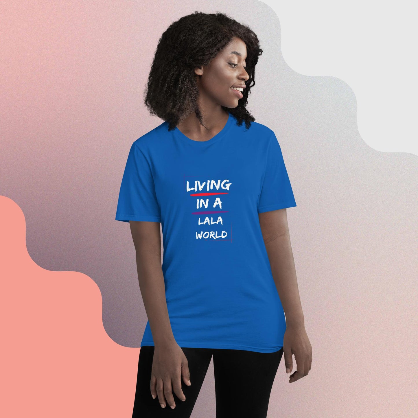 Living in a LALA World T-Shirt (Unisex)